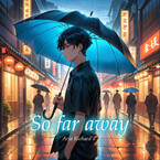 So far away